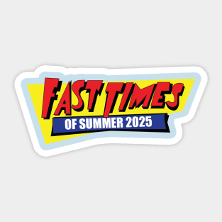 Fast Times of Summer 2025 Sticker